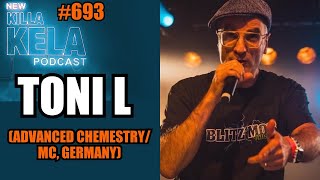 TONI L (ADVANCED CHEMISTRY/MC, GERMANY) // KILLA KELA PODCAST #693
