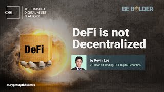 DeFi is not Decentralized - OSL CryptoMythbusters