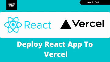 How To Deploy A React App To Vercel