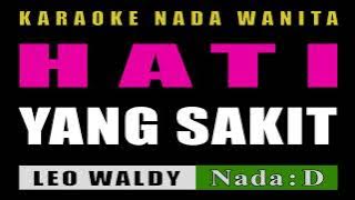KARAOKE HATI YANG SAKIT NADA WANITA || LEO WALDY