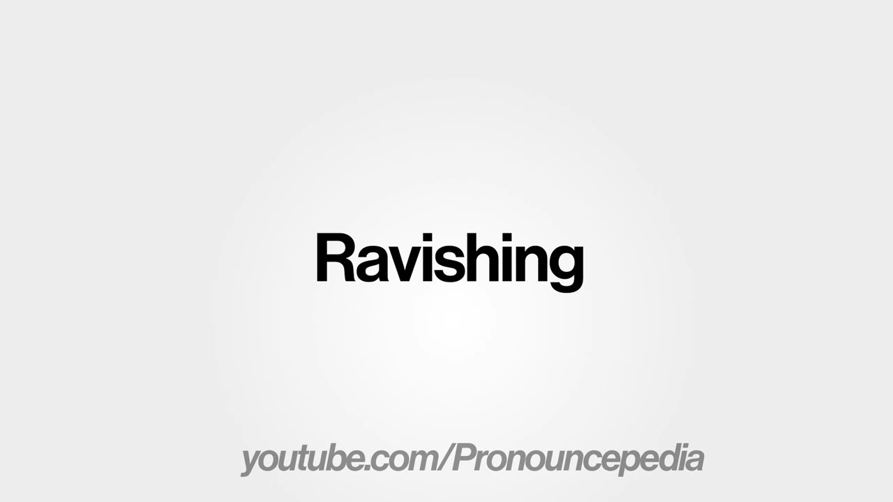 How to Pronounce Ravishing in American English