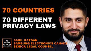 70 COUNTRIES &amp; 70 PRIVACY LAWS — Samsung Electronics Canada Senior Legal Counsel, Sahil Razdan