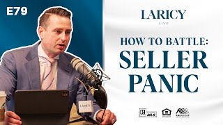 How To Battle Seller PANIC In Real Estate | Laricy LIVE E79