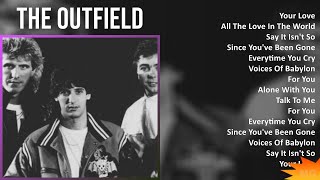 The Outfield 2024 MIX Favorite Songs - Your Love, All The Love In The World, Say It Isn't So, Si...