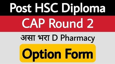 CAP Round 2 Option Form | D Pharmacy | Post HSC Diploma Admissions 2021-22