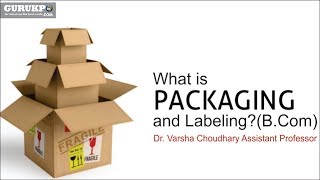 What is Packaging and Labeling?(B.Com)