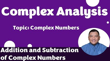 Addition and Subtraction of Complex Numbers || Complex Numbers || Complex Analysis