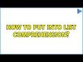 How to put into list comprehension?