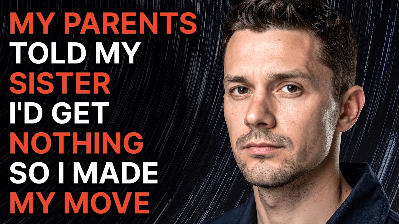 My Parents Told My Sister I'd Get Nothing, So I Made My Move