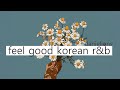 ♫ feel good korean (underground) r&b playlist vol.3  ; 느낌있는 (언더) 알앤비 [16 songs]