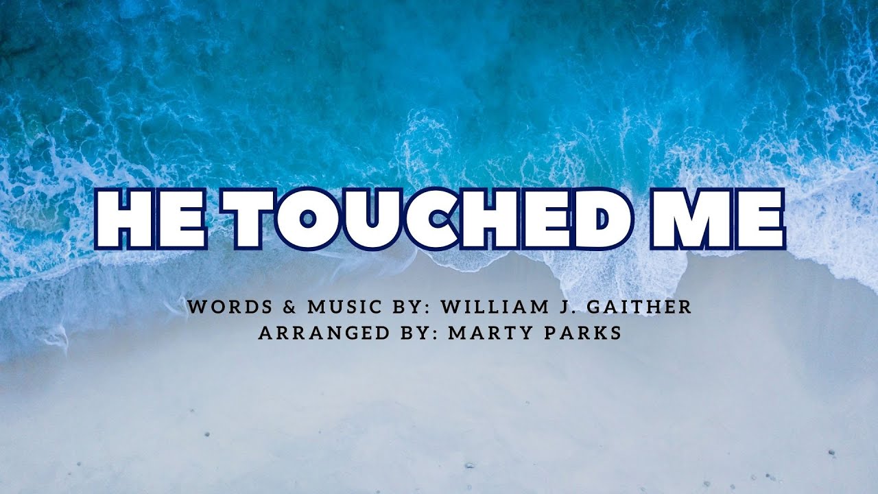 He Touched Me | SATB with lyrics He Touched Me | SATB with lyrics