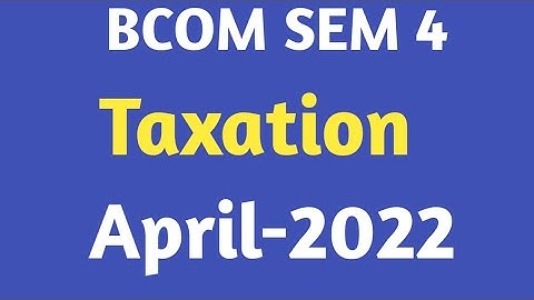 bcom sem 4 | taxation | most imp sums | theory | april 2022 | gujarat university