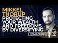 Mikkel Thorup: Protecting Your Wealth and Freedoms by Diversifying