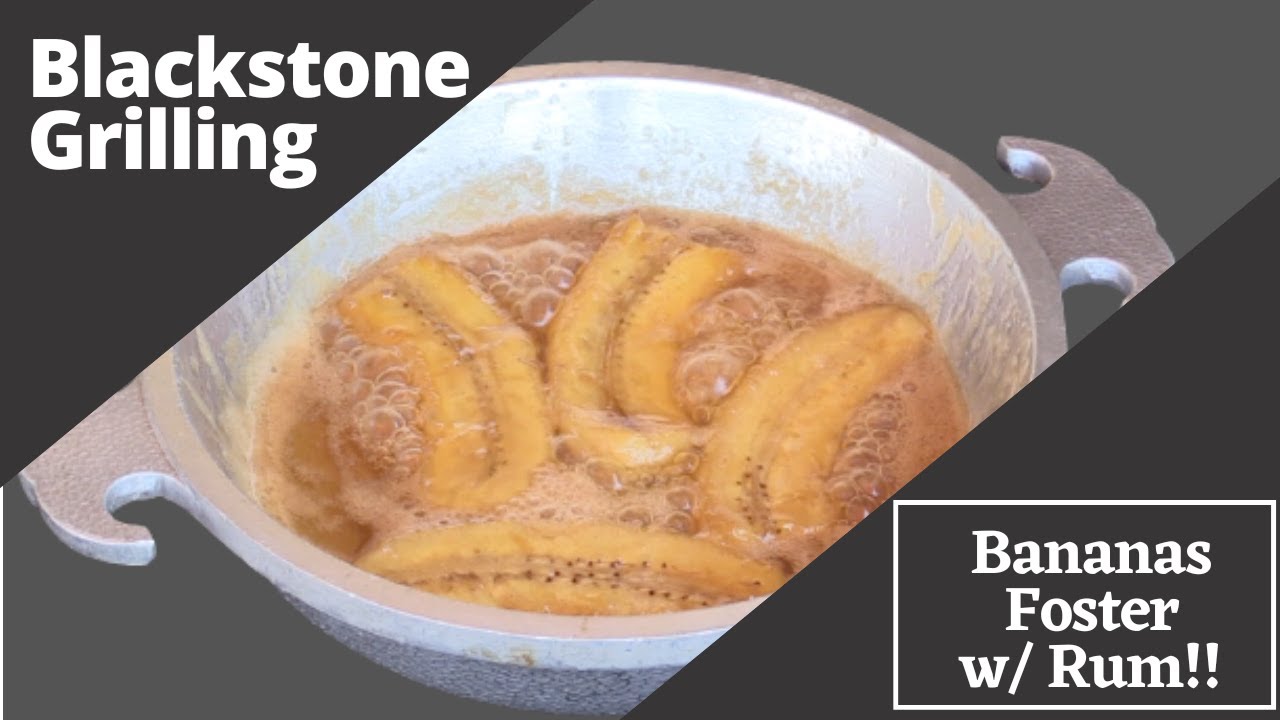 Bananas Foster with Spice Rum (on the Blackstone)