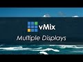 vMix Training - Multiple Displays