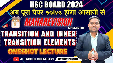 Transition and inner transition elements One Shot | Class 12th | PYQs | HSC | Sovind Sir | #hsc2024