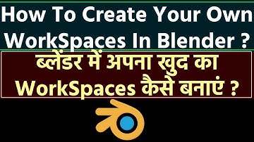 ब्लेंडर में अपने खुद का WorkSpaces कैसे बनाए ? हिन्दी मे @blenderkagyan