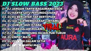 DJ SLOW BASS TERBARU 2023 - DJ JANGAN TANYA BAGAIMANA ESOK 🎵 SIA SIA MENGHARAP CINTAMU 🎵 DJ RUNTAH