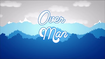 OverMan Intro ☆ By SplashArtz