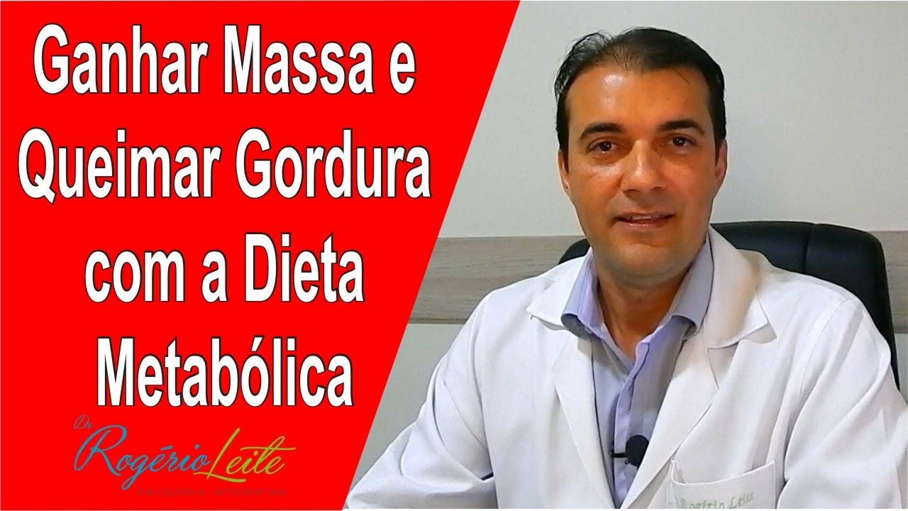 [Dieta Metabólica] Ganhe de Massa Magra e Queima de Gordura - Rogério Leite