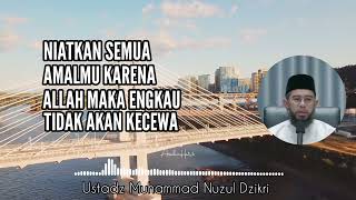 Niatkan Semua Karena Allah Ustadz Muhammad Nuzul Dzikri