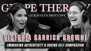 GRAPE THERAPY: Embracing Authenticity and Having Self-Compassion with Victoria Garrick Browne