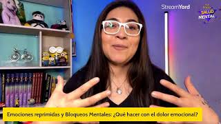 Emociones reprimidas y Bloqueos Mentales: ¿Qué hacer con el dolor emocional?