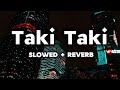 Taki taki slowed  reverb