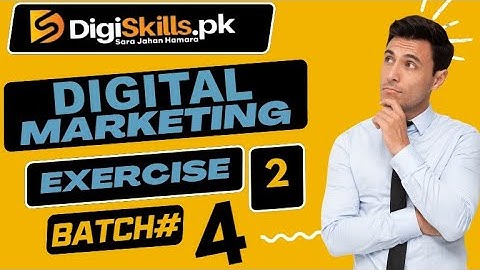 Digital Marketing Exercise No. 2 | DigiSkills | Batch 4 | 2023