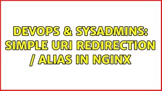 DevOps & SysAdmins: Simple URI redirection / alias in Nginx (2 Solutions!!) Wealth
