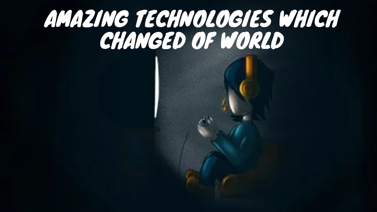 Amazing Technologies which Changed of World | Latest Technology Gadgets 