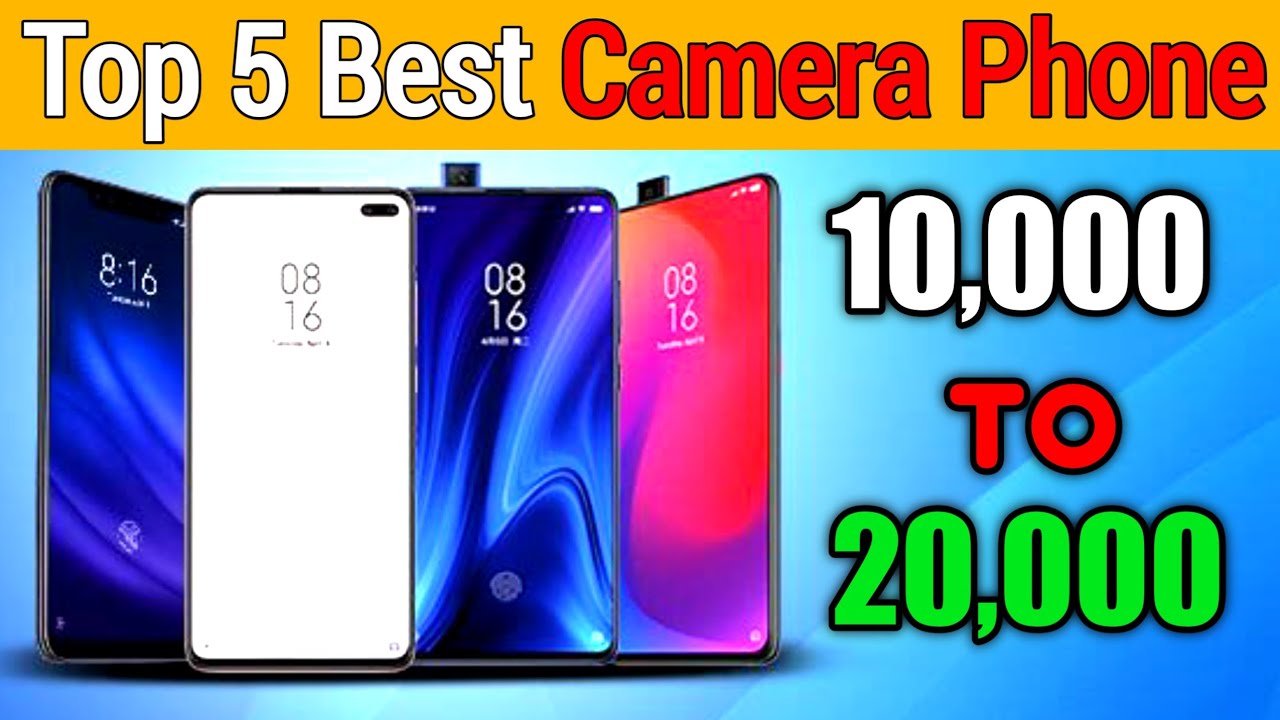 Best Camera Phone Under 10,000 To 20,000 Best Camera Mobile Under