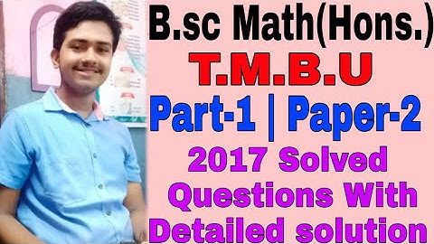 T.M.B.U PART-1 PAPER-2 SOLVED QUESTIONS OF 2017 | B.sc Math(Hons.)