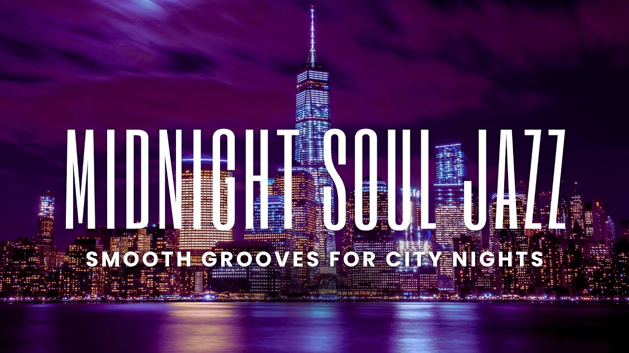 Midnight Soul Jazz | Smooth Grooves for City Nights
