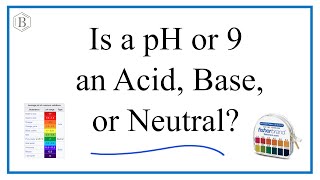 Is a pH of 9 an Acid, Base, or Neutral?