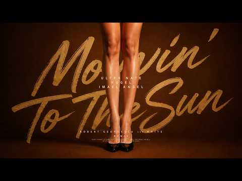 Cover Ultra Nate, Hugel, Imael Angel - Movin' To The Sun | Robert Georgescu and White Remix