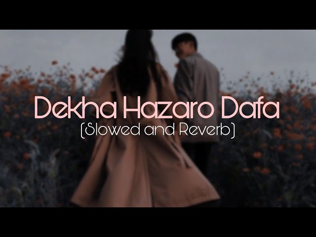 Dekha Hazaro Dafa Aapko | Slowed + Reverb to perfection | Lyrical Video | Arijit Singh class=