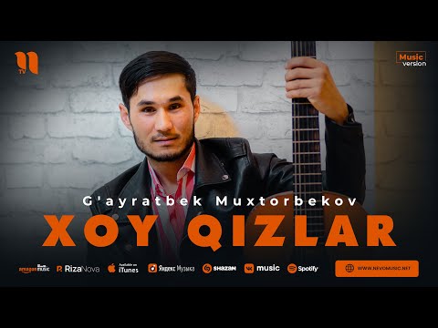 G'ayratbek Muxtorbekov — Xoy qizlar (audio 2023)