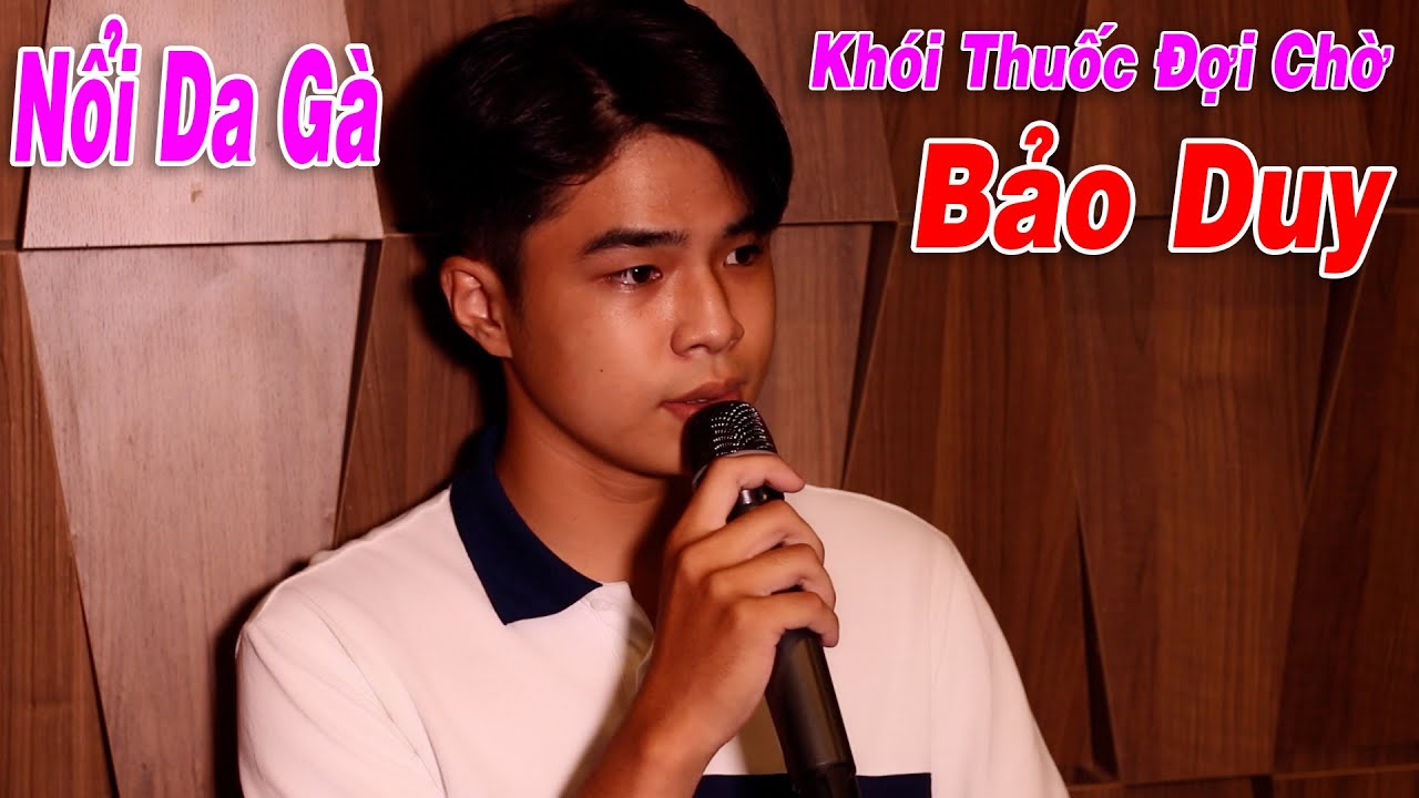 Nỗi Da Gà Với Giọng Hát Cực Hay Của Chàng Trai Trẻ | Khói Thuốc Đợi Chờ - Bảo Duy