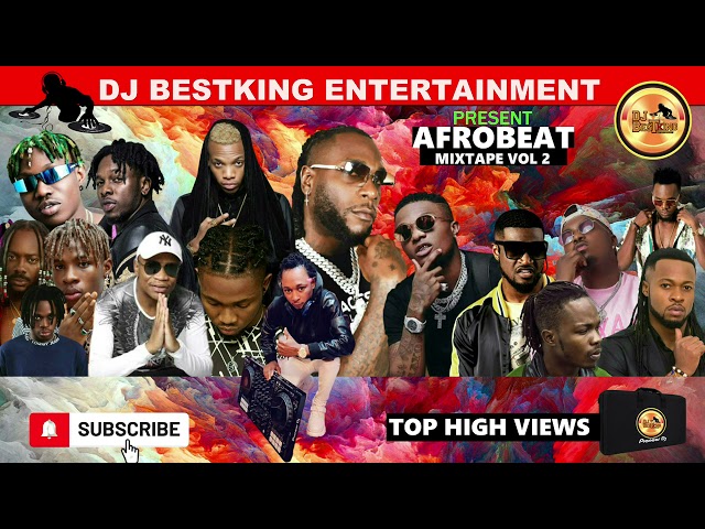 TOP NAIJA HIGH VIEWS MIXTAPE VOL 2 MIX BY DJ BESTKING (OFFICIAL) FT BURNA BOY, WIZKID, ZLATAN, ETC class=