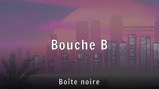 Boîte Noire - Bouche B 