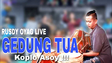 RUSDY OYAG LIVE | GEDUNG TUA VERSI KOPLO ASOY !!!