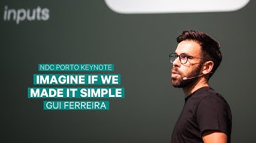 Keynote: Imagine If We Made It Simple - Gui Ferreira - NDC Porto 2025