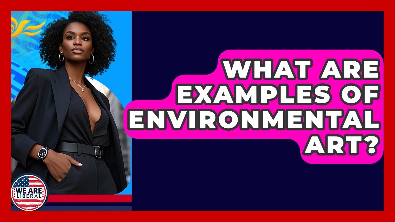 What Are Examples Of Environmental Art? - We Are Liberal