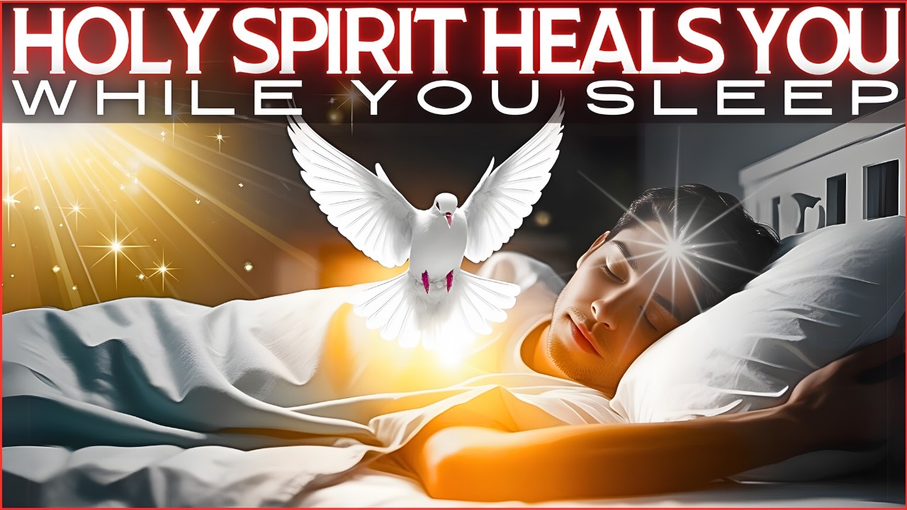 🕊 BE HEALED TONIGHT BY THE HOLY SPIRIT - PRAYER TO LISTEN WHILE YOU ...