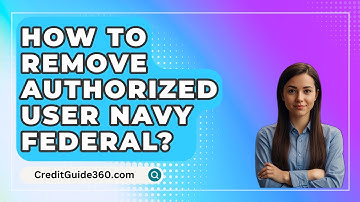How To Remove Authorized User Navy Federal? - CreditGuide360.com