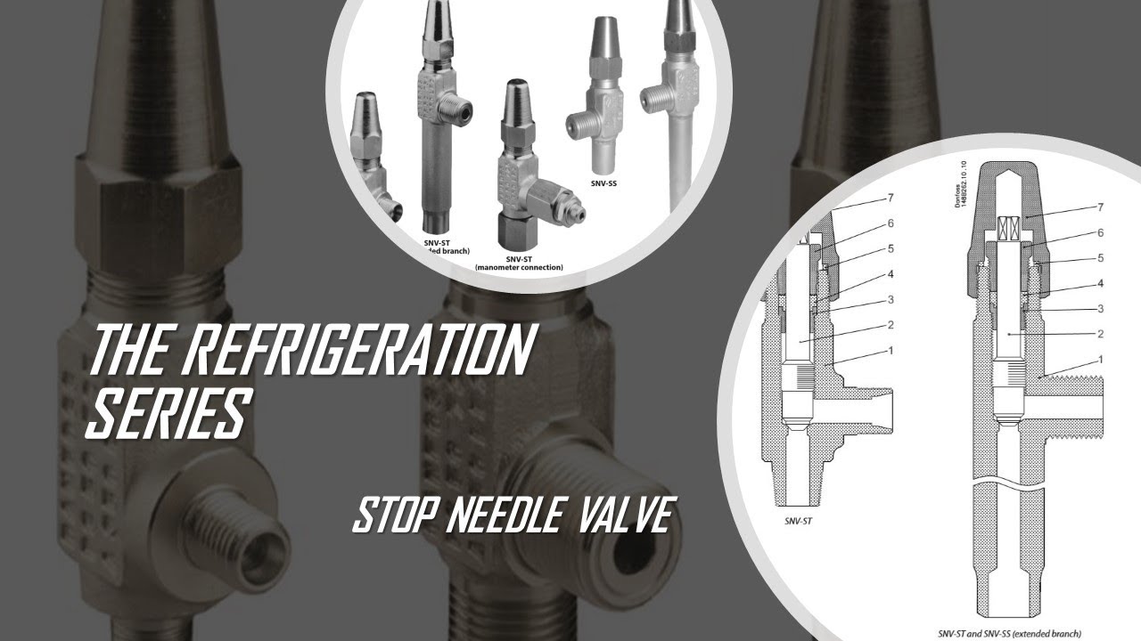 STOP NEEDLE VALVE (SNV) THE REFRIGERATION SERIES YouTube