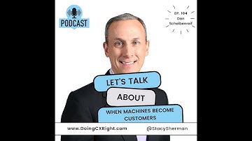 When Machines Become Customers: Navigating the new Normal - Doing CX Right #podcast