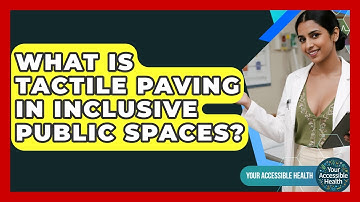 What Is Tactile Paving In Inclusive Public Spaces? - Your Accessible Health