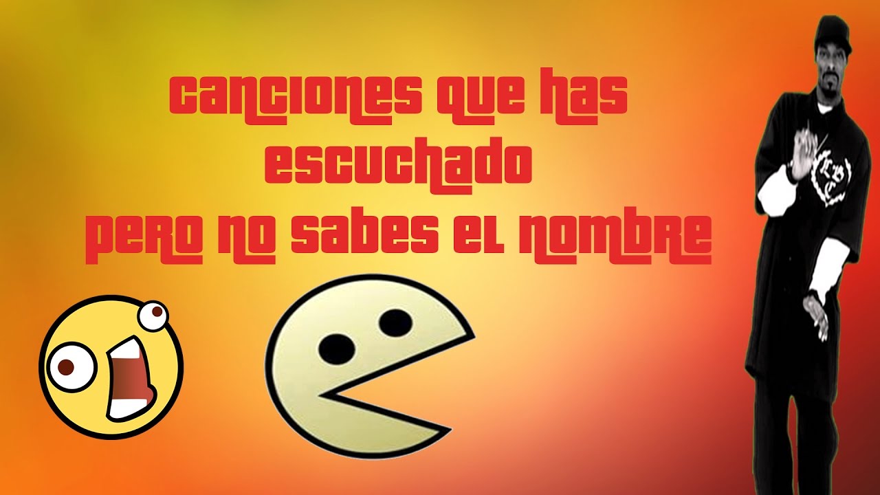 Canciones Que Has Escuchado Pero No Sabes El Nombre